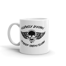 Load image into Gallery viewer, &quot;Slowly Dying To Keep Them Flying&quot; Mug
