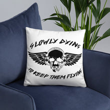 Load image into Gallery viewer, &quot;Slowly Dying To Keep Them Flying&quot; Pillow
